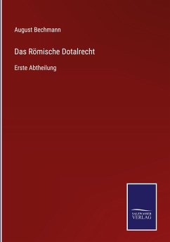 Das Römische Dotalrecht - Bechmann, August