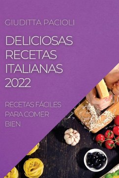 DELICIOSAS RECETAS ITALIANAS 2022 - Pacioli, Giuditta