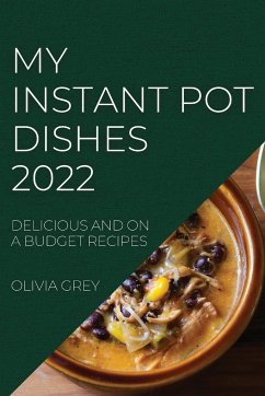 MY INSTANT POT DISHES 2022 - Grey, Olivia