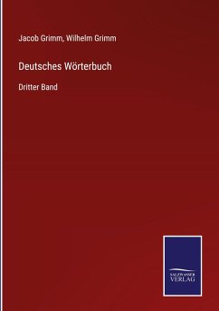 Deutsches Wörterbuch - Grimm, Jacob; Grimm, Wilhelm