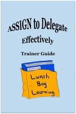 ASSIGN to Delegate Effectively Trainer Guide (eBook, ePUB)