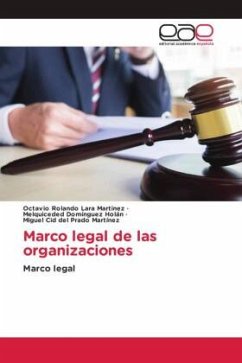 Marco legal de las organizaciones - Lara Martinez, Octavio Rolando;Domínguez Holán, Melquiceded;Cid del Prado Martínez, Miguel