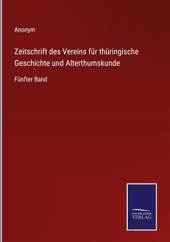 Zeitschrift des Vereins für thüringische Geschichte und Alterthumskunde - Anonym