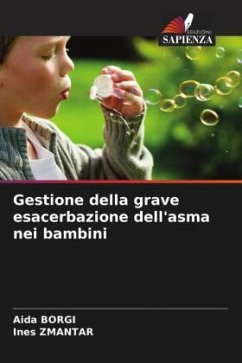 Gestione della grave esacerbazione dell'asma nei bambini - BORGI, Aida;ZMANTAR, Ines