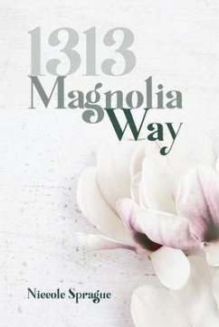 1313 Magnolia Way (eBook, ePUB) - Sprague, Niccole