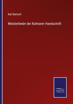 Meisterlieder der Kolmarer Handschrift - Bartsch, Karl