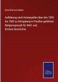Aufklärung nach Actenquellen über den 1835 bis 1842 zu Königsberg in Preußen geführten Religionsprozeß für Welt- und Kirchen-Geschichte