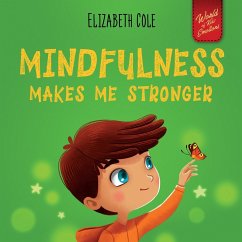 Mindfulness Makes Me Stronger - Cole, Elizabeth