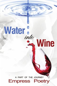 Water Into Wine; A Part of the Journey - Poetry, Empress