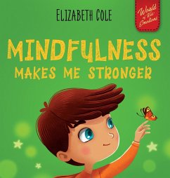 Mindfulness Makes Me Stronger - Cole, Elizabeth