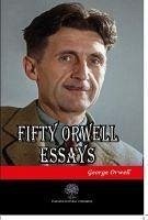 Fifty Orwell Essays - Orwell, George