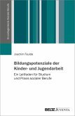 Bildungspotenziale der Kinder- und Jugendarbeit (eBook, PDF) Bildungspotenziale der Kinder- und Jugendarbeit (eBook, PDF)