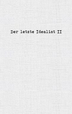 Der letzte Idealist II (eBook, ePUB) - Idealist, der Letzte