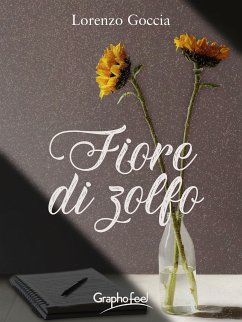 Fiore di Zolfo (eBook, ePUB) - Goccia, Lorenzo