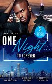 One Night...To Forever: Sexy stories filled with second chances, workplace romances, opposites attract, and red-hot spice (eBook, ePUB)