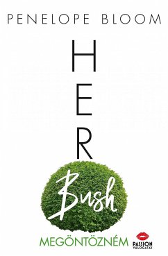 Her Bush - Megöntözném (eBook, ePUB) - Bloom, Penelope