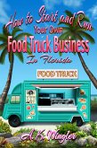 How to Start and Run Your Own Food Truck Business in Florida (eBook, ePUB)