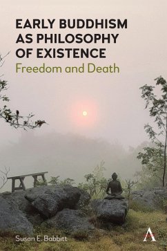 Early Buddhism as Philosophy of Existence (eBook, PDF) - Babbitt, Susan E.