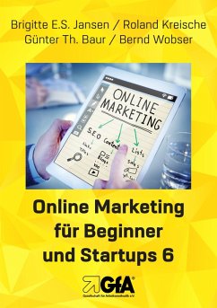 Online Marketing für Beginner und Startups 6 (eBook, ePUB) - Jansen, Brigitte E. S.; Kreische, Roland; Baur, Guenter-Thomas; Wobser, Bernd