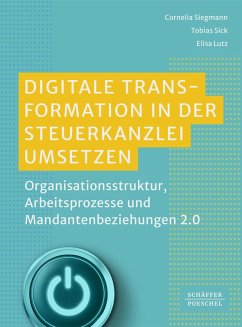 Digitale Transformation in der Steuerkanzlei umsetzen (eBook, ePUB) - Siegmann, Cornelia; Sick, Tobias; Lutz, Elisa