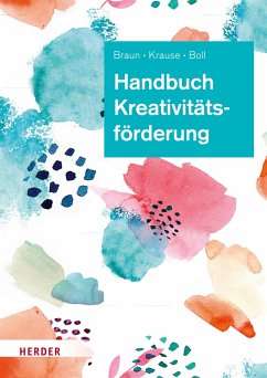 Handbuch Kreativitätsförderung (eBook, PDF) - Braun, Daniela; Krause, Sascha; Boll, Astrid