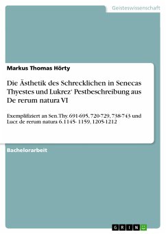 Die Ästhetik des Schrecklichen in Senecas Thyestes und Lukrez' Pestbeschreibung aus De rerum natura VI (eBook, PDF)
