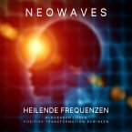 Neowaves Heilende Frequenzen: Blockaden lösen, positive Transformation bewirken (MP3-Download)