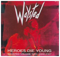 Heroes Die Young: Waysted Volume Two (2000-2007) - Waysted