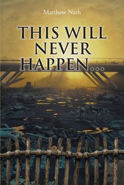 This Will Never Happen... (eBook, ePUB) - Nath, Matthew