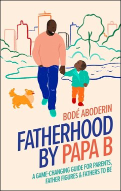 Fatherhood by Papa B (eBook, ePUB) - Aboderin, Bodé