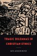 Tragic Dilemmas in Christian Ethics... - Bild 1