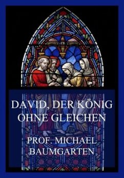 David, der König ohne Gleichen - Baumgarten, Michael