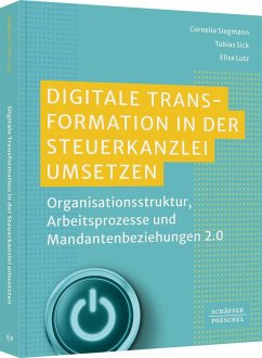 Digitale Transformation in der Steuerkanzlei umsetzen - Siegmann, Cornelia;Sick, Tobias;Lutz, Elisa