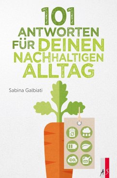 101 Antworten für deinen nachhaltigen Alltag - Galbiati, Sabina
