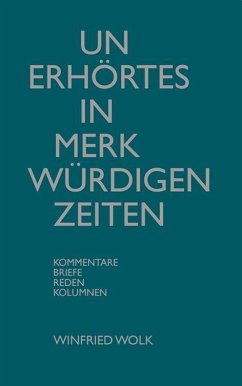 Un-Erhörtes in merkwürdigen Zeiten - Wolk, Winfried