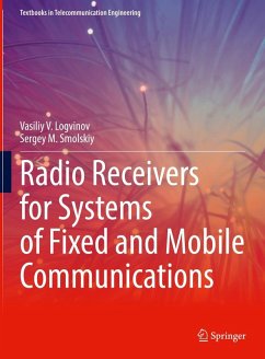 Radio Receivers for Systems of Fixed and Mobile Communications (eBook, PDF) - Logvinov, Vasiliy V.; Smolskiy, Sergey M.