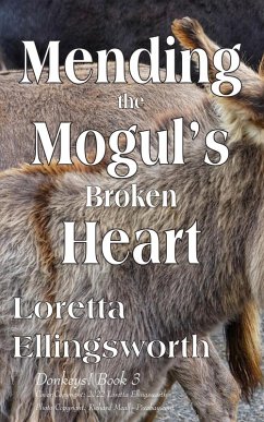 Mending the Mogul's Broken Heart (Donkeys!, #3) (eBook, ePUB) - Ellingsworth, Loretta