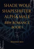 Shade Wolf Shapeshifter Alpha Male Bbw Romance Book 1 (eBook, ePUB)