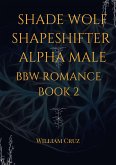 Shade Wolf Shapeshifter Alpha Male Bbw Romance Book 2 (eBook, ePUB)