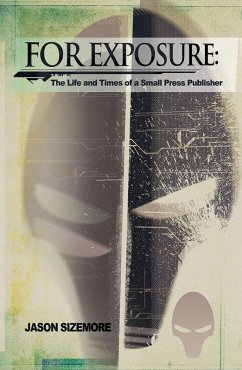 For Exposure: The Life and TImes of a Small Press Publisher (eBook, ePUB) - Sizemore, Jason