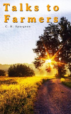 Talks to Farmers (eBook, ePUB) - Spurgeon, C. H.