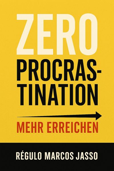 Zero Procrastination: Mehr Erreichen (eBook, ePUB) Zero Procrastination: Mehr Erreichen (eBook, ePUB)