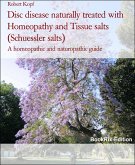 Disc disease naturally treated with Homeopathy and Tissue salts (Schuessler salts) (eBook, ePUB)