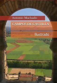 Campos de Castilla (Ilustrado) (eBook, ePUB) - Machado, Antonio