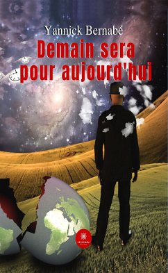 Demain sera pour aujourd'hui (eBook, ePUB) - Bernabé, Yannick