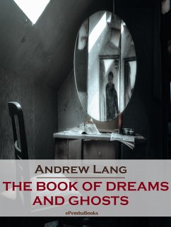 The Book of Dreams and Ghosts (Annotated) (eBook, ePUB) - Lang, Andrew