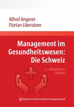 Management im Gesundheitswesen: Die Schweiz (eBook, ePUB) - Angerer, Alfred; Liberatore, Florian