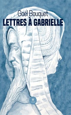 Lettres à Gabrielle (eBook, ePUB) - Bouquet, Gaël