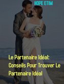 Le Partenaire Idéal: Conseils Pour Trouver Le Partenaire Idéal (eBook, ePUB)