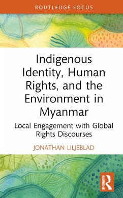 Indigenous Identity, Human Rights, and the Environment in Myanmar - Liljeblad, Jonathan